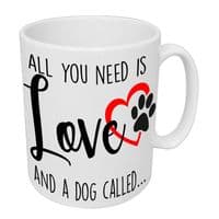 Personalised 'All You Need is Love & A Dog Called' Mug with Your Dog's Name